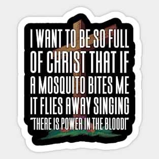 I Want To Be So Full Of Jesus Mosquito Sticker